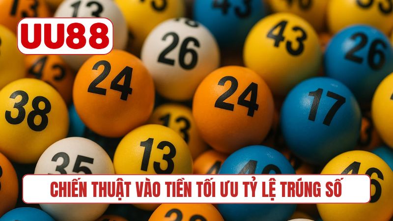 Chiến thuật vào tiền tối ưu tỷ lệ trúng số